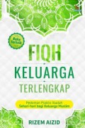 Fiqh Keluarga Terlengkap: Pedoman Praktis Ibadah Sehari-hari bagi Keluarga Muslim